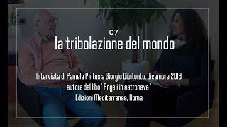 07 la tribolazione del mondo - Intervista di Pamela Pintus a Giorgio Dibitonto , dicembre 2019