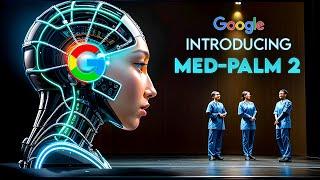 Google's New AI Med-PaLM 2: The First AI DOCTOR