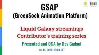 GSAP (GreenSock Animation Platform) Presented and Q&A by Dev Gadani Liquid Galaxy project streamings