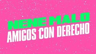 Amigos con Derecho - Nene Malo (Letra / lyrics)