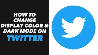 How to Change Display Color & Dark Mode on Twitter - Display Color Change & Dark Mode on Twitter