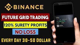 How To Use FUTURE GRID Trading |120% Automatic Profits With Binance Grid Trading | No Loss Strategy