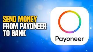 How to Safely Send Money from Payoneer to Another Bank Account - EASY Method