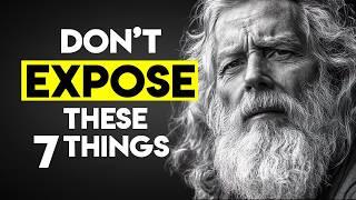 7 THINGS YOU SHOULD NOT EXPOSE TO OTHERS | STOICISM