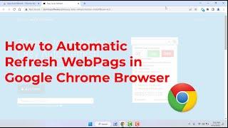 How to Auto Refresh Pages in Google Chrome | Windows