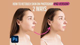 How to retouch skin on photoshop ipad version? Spot Healing Brush & Lasso tool - Content Aware Fill