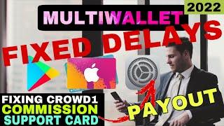 MULTI WALLETS FIXING DELAY PAYOUT | HACKS | SALARY | CROWD1 SUPPORT AND SYSTEM UPDATES 2022
