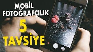 Mobil Fotoğrafçılık 5 Tavsiye / Cep Telefonu ile Fotoğraf Çekimi