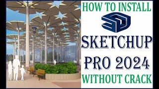 #How to install without crack SketchUp Pro 2024 Successfully...