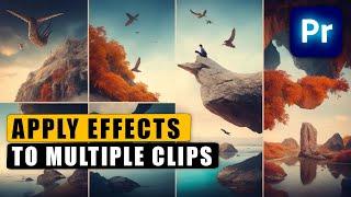 How to APPLY Effects to Multiple Clips in Premiere Pro