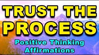 Trust The Process | Affirmations for Positive Thinking | Stress and Anxiety Relief | Positive Energy