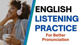 English Listening Practice For Better Pronunciation - English Listening