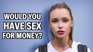 "Would You Have Sḛx For Money?" | Street Interview