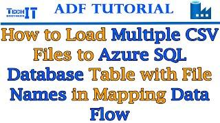 How to Load Multiple CSV Files to Azure SQL Database Table with File Names in Mapping Data Flow
