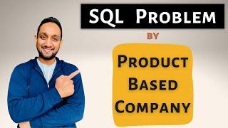 SQL Interview Problem asked by Product Based Company | Solving SQL Interview Query
