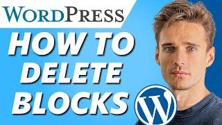 How to Delete Blocks on Wordpress Editors (Easy 2021)