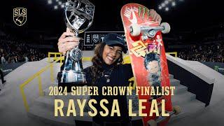 Super Crown Finalist: Rayssa Leal | Best of the 2024 SLS Championship Tour, so far…