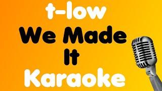 t-low • We Made It • Karaoke