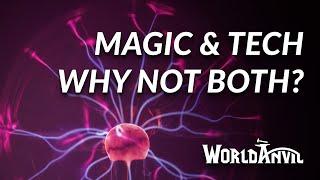 Magic & Tech: Do we Have to Choose?! Worldbuilding Questions