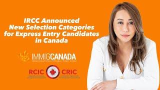IRCC Announced New Selection Categories for Express Entry Candidates in Canada #immigcanada #rcic