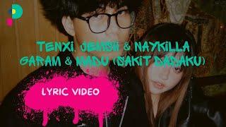 Tenxi, Jemsii & Naykilla - Garam & Madu (Sakit Dadaku) ku mulai merindu  // Lyric Video