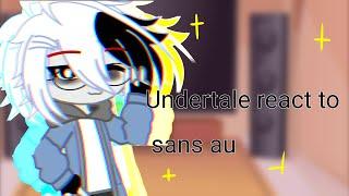 Undertale react to sans au || non-canon | my AU | first reaction video || special 400+ subs