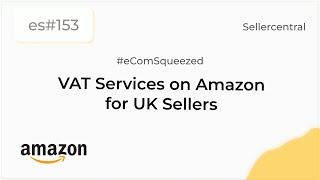 VAT Services on Amazon for UK Sellers - UK VAT - es153