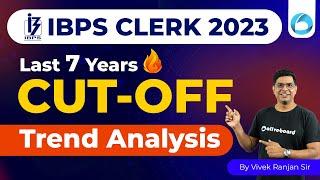 IBPS Clerk Previous Year CUT OFF | Last 7 Year CUT OFF Trend Analysis | IBPS Clerk 2023