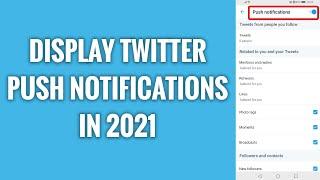 How To Display Twitter App Push Notifications In 2022