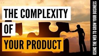 Small Business Marketing - Understanding The Complexity of Your Product