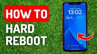 How to Hard Reboot iPhone - Full Guide