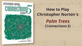 How to Play: Christopher Norton Palm Trees from Connections 5 | Piano Tutorial