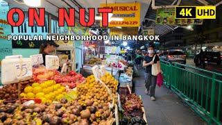 [4K UHD] Walking around On Nut Area Bangkok : the Most Popular Neighborhood in Bangkok