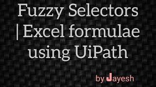 Fuzzy Selectors | Excel Formulae using UiPath