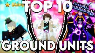 Top 10 Best Ground Units In Anime Adventures Update 17.5!