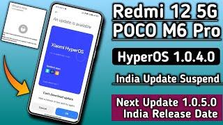 Redmi 12 5G/POCO M6 Pro India HyperOS Update Suspended & Update Not Working/Next Update 1.0.5.0 Come