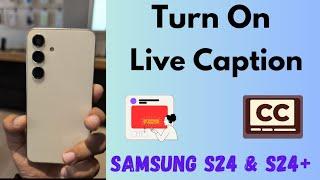 How to Turn On Live Caption in Samsung Galaxy S24 and S24 Plus | Turn Off Live Caption