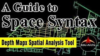 A Guide to Space Syntax | DepthmapX URBAN Design Spatial Analysis Tool | depthmapX | Edu-Archs