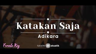 Katakan Saja – Adikara  (KARAOKE AKUSTIK - FEMALE KEY)