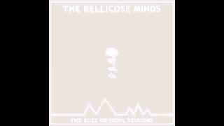 The Bellicose Minds-The Buzz or Howl Sessions (Full Album)