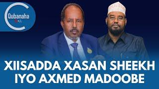 Xiisadda Axmed Madoobe iyo Xasan Sheekh oo xoogeysatay | Qubanaha VOA