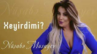 Nusabe Musayeva - Xeyirdimi? ( Yep Yeni 2021 Official Clip )