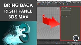 How to  Bring Back Command Panel (Right Side Panel) in 3DS Max
