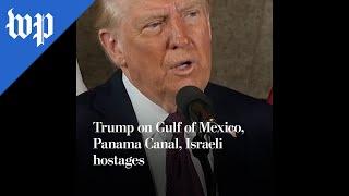 Trump on Gulf of Mexico, Panama Canal, Israeli hostages