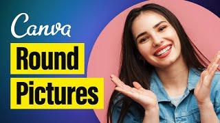 How to Make Pictures Round in Canva