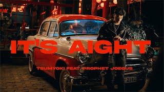 Tsumyoki - It's Aight feat. Prophet Joegus | Official Music Video | AMFTM