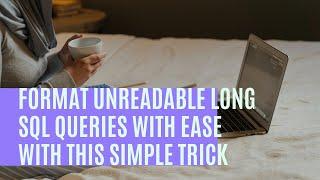 Format long SQL queries with this simple trick