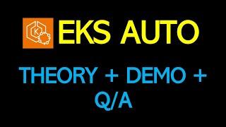 EKS Auto - Theory and Live Demo and Q/A (From Principal SA at AWS)