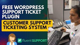 Free WordPress Support Ticket Plugin | Customer Support Ticketing System | Fluent Support