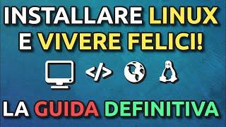 Come Installare Linux! GUIDA DEFINITIVA